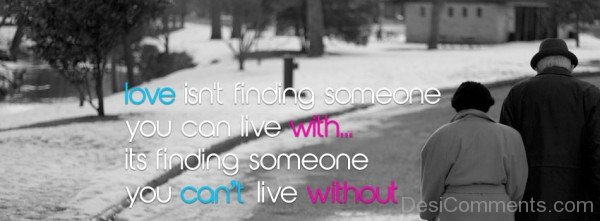 Love Isn’t Finding Someone You Can Live