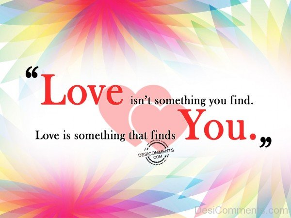Love Isn’t Something You Find