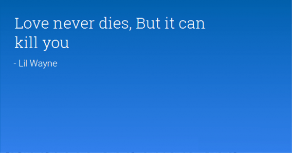Love Never Dies,But It Can Kill You