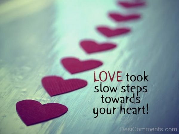 Love Took Slow Steps Towards Your Heart-DC39