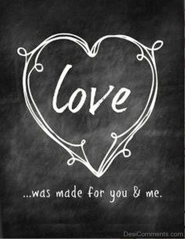 Love Was Made For You And Me