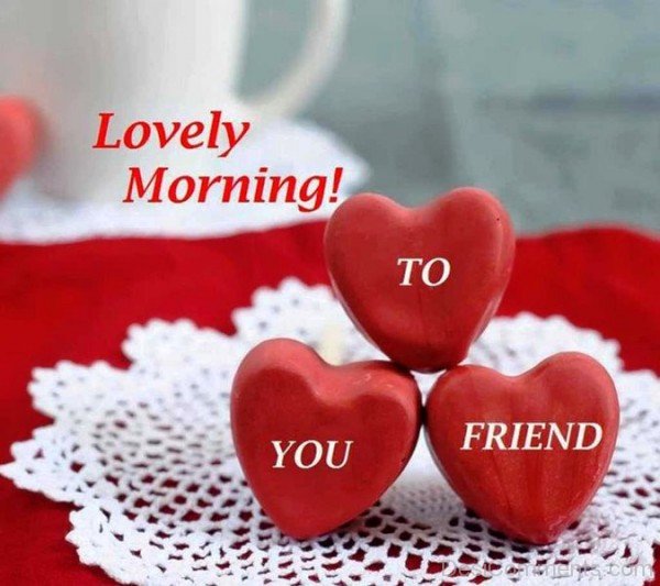 Lovely Morning To You Friend-rwq135desi23