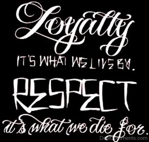Loyalty It’s What We Live By