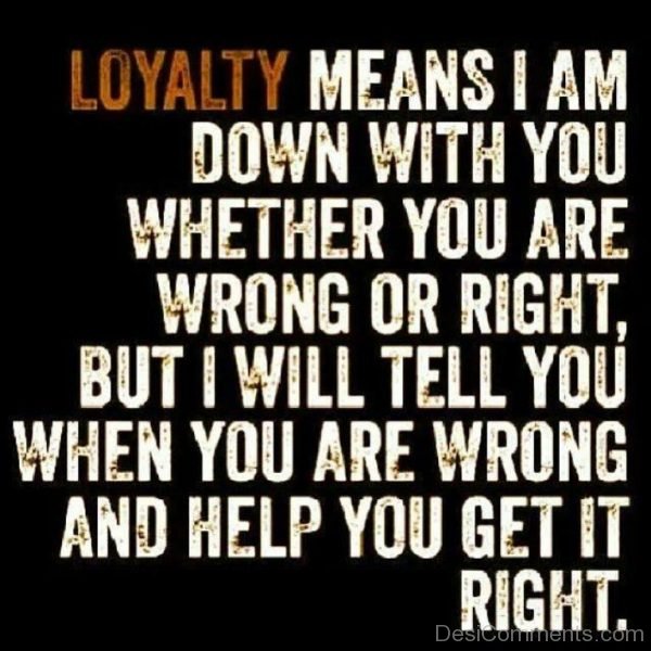 Loyalty means