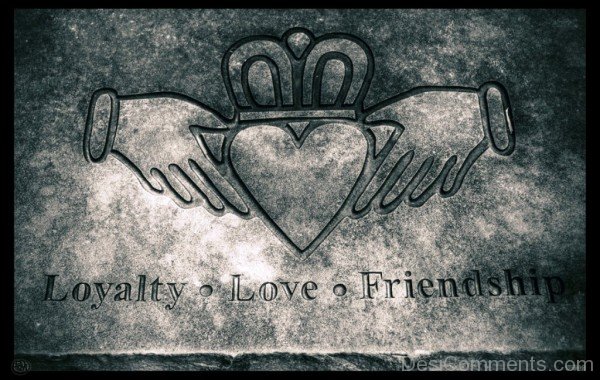 Loyalty,Love And Friendship