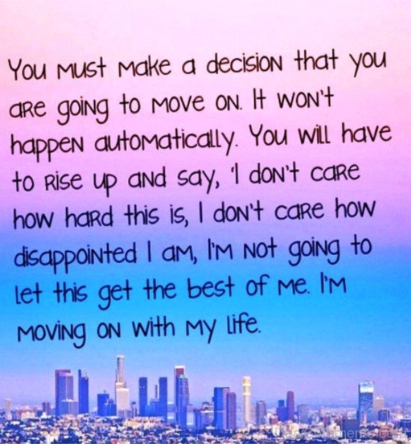Make a Decision You Are Going To Move On Life-DC05332