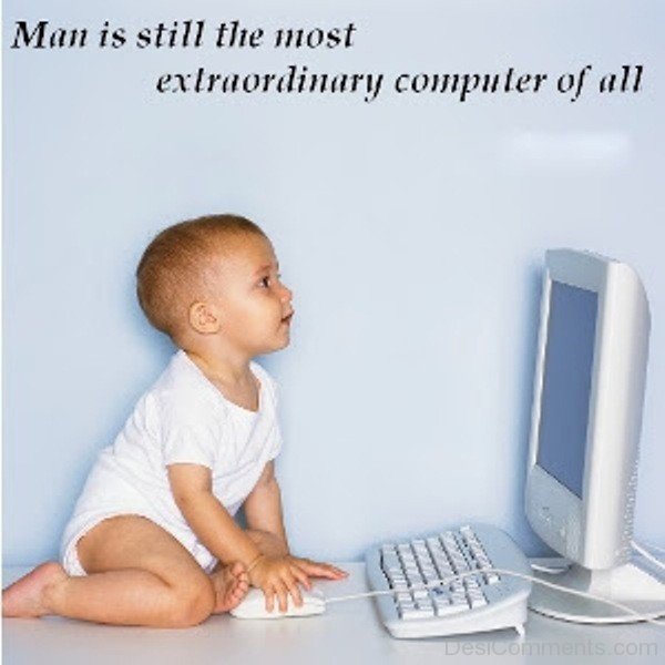 Man Is Still The Most Extraordinary Computer Of All-DC319