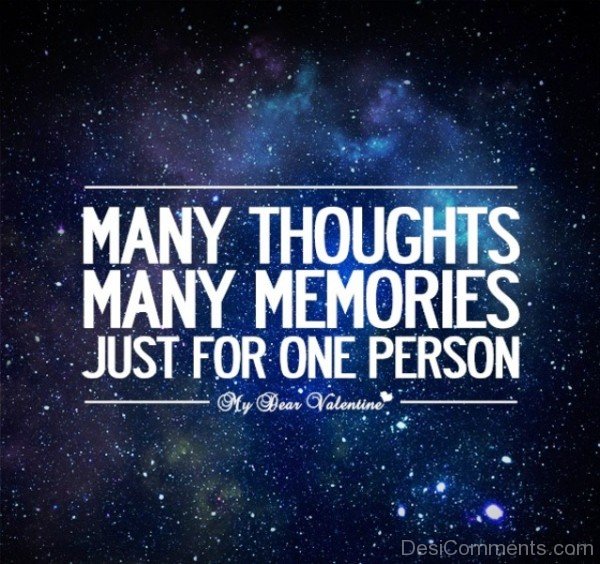 Many thought Many Memories Just For One Person