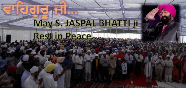 May S.jaspal Bhatti Ji Rest In Peace