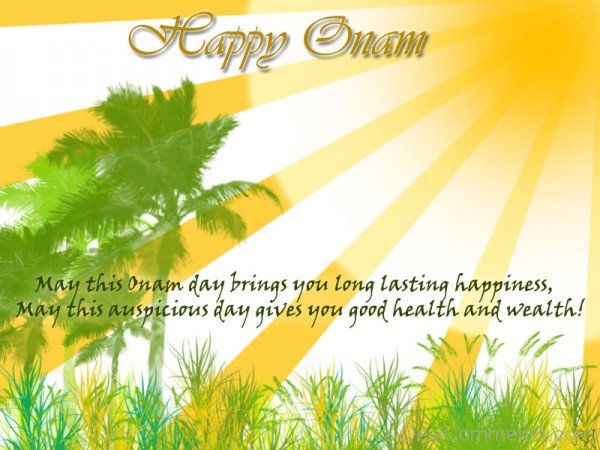 May this Onam day brings you long lasting happiness