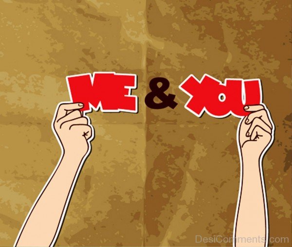 Me And You