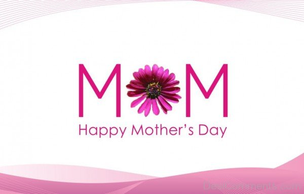 Mom – Happy Mother’s Day