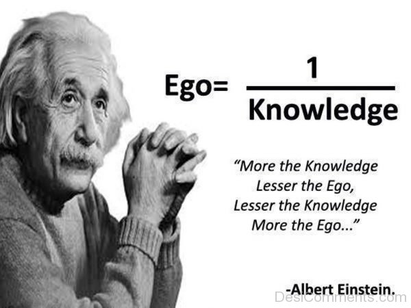 More The Knowledge Lesser The Ego