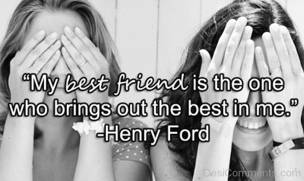 My best friend is the one who brings out the  best in me-DC069