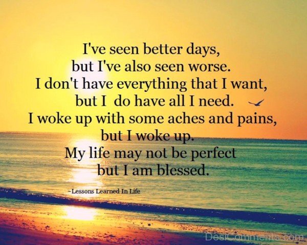 My life may not be perfect but i am blessed