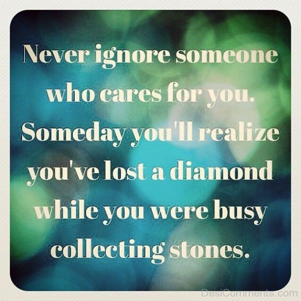 Never Ignore Someone Who Cares For You