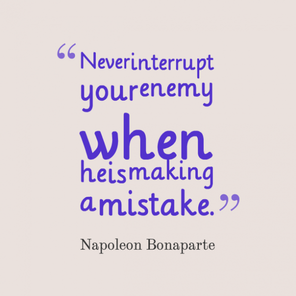 Never Interrupt Your Enemy When He Is Making A Mistake Quotes-dc1258