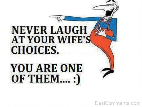 Never Laugh At Your Wife’s Choices