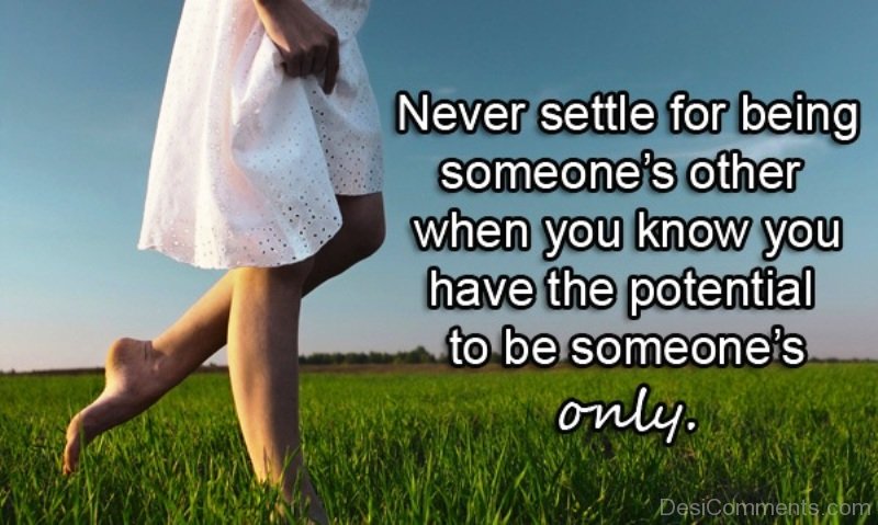 Never settle for being Never settle for being
