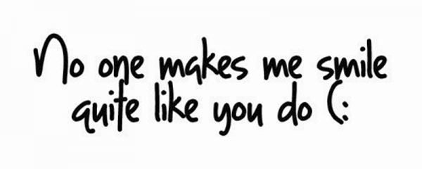 No One Make Me Smile Quite Like You Do