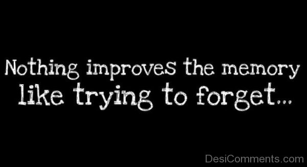 Nothing improves the memory like trying to forget