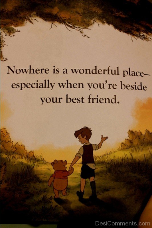 Nowhere is a wonderful place especially when you' re beside your best friend-DC071