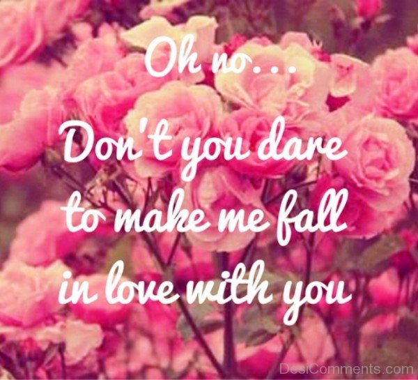 Oh No,Don't You Dare To Make Me Fall-ikm246DESI50