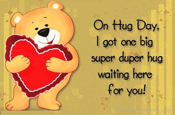 On Hug Day,I Got One Big Super Duper Hug