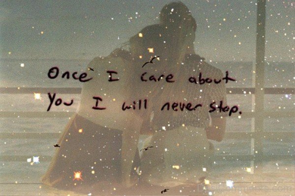 Once I Care About You I Will Never Stop
