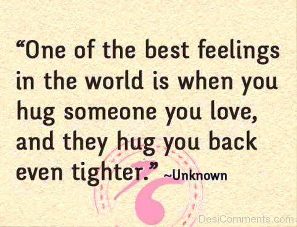 One Of The Best Feelings In The World Is When You Hug Someone-lkj521