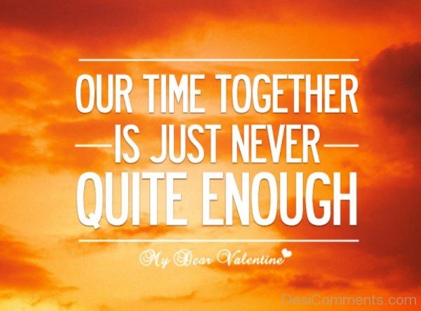 Our Time Together Is Just Never Quite Enough-dc099122