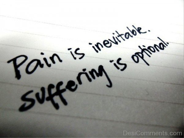 Pain Is Inevitable,Suffering Is Optional