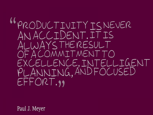 Productivity Is Never An Accident.