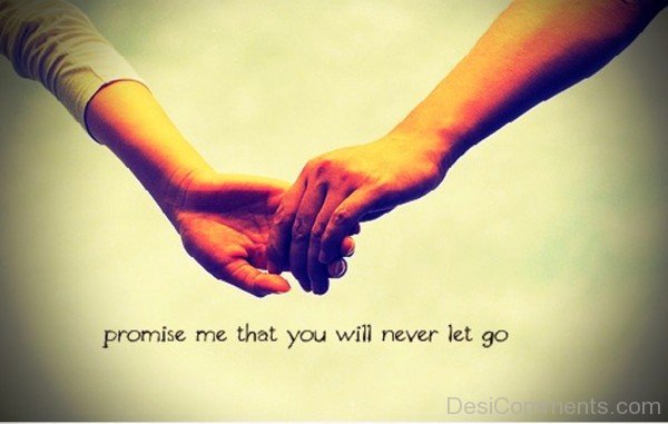 Promise Me That You Will Never Let Go