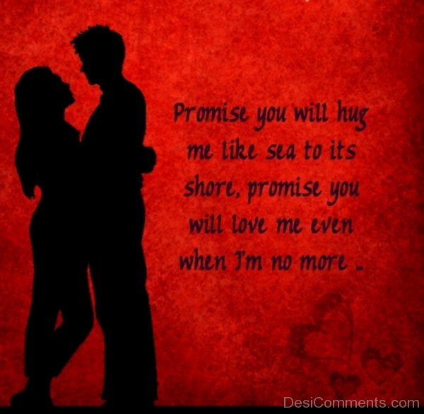 Promise You Will Hug Me Like Sea To Its Shore