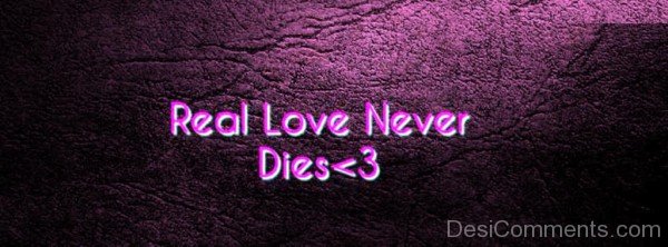 Real Love Never Dies