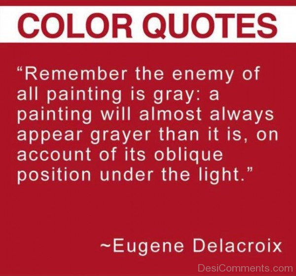 Remember The Enemy Of All Painting Is Gray-dc1226