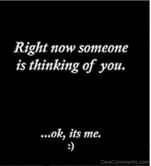 Right Now Someone Is Thinking Of You