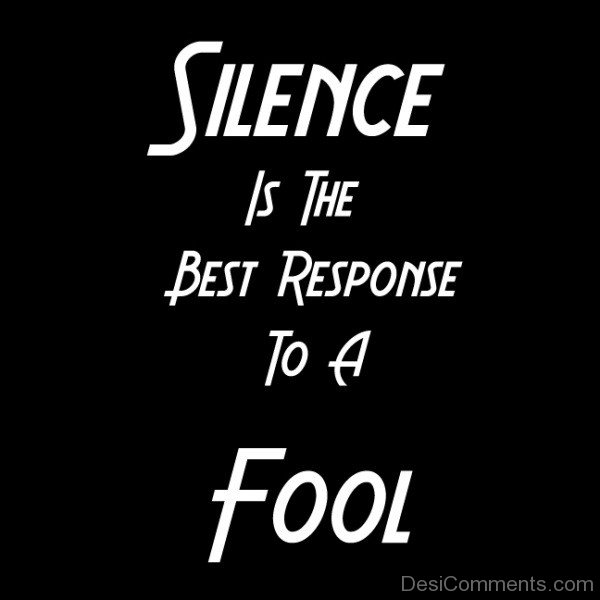 Silence is the best response