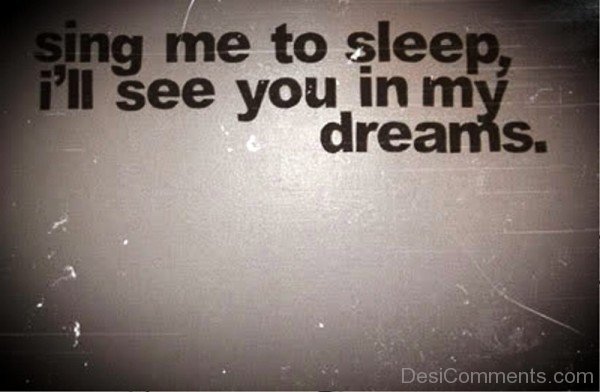 Sing Me To Sleep,I’ll See You In My Dreams