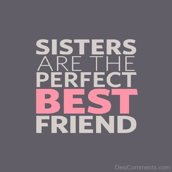 Sisters are The Perfect Best Friend