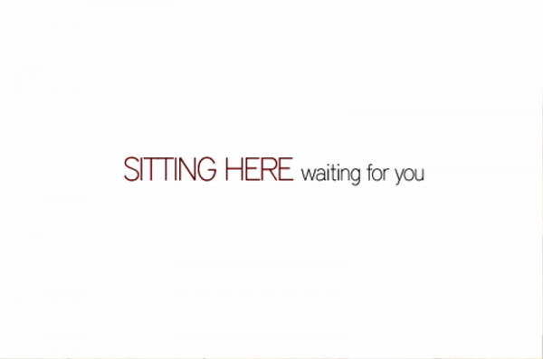 Sitting Here Waiting For You