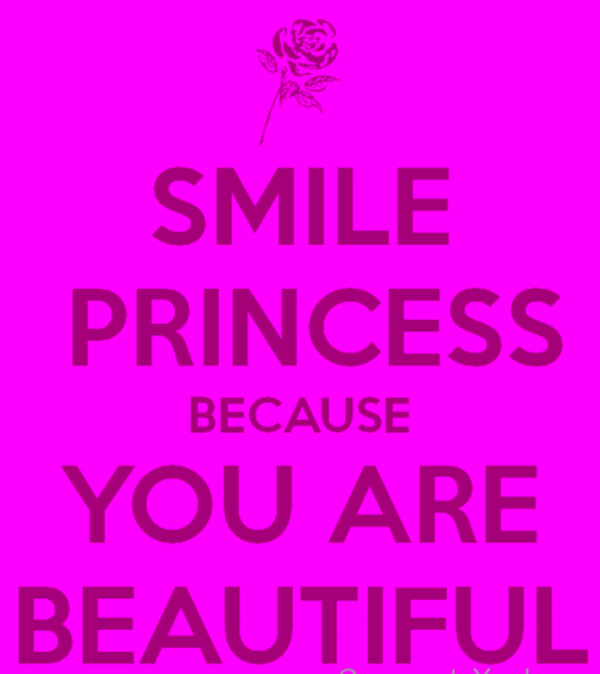 Smile Princess Because You Are Beautiful
