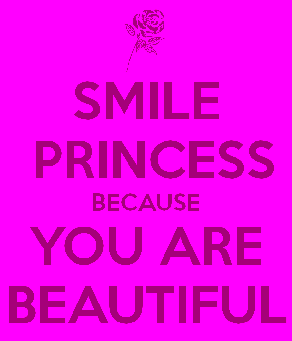 Smile Princess Because You Are Beautiful