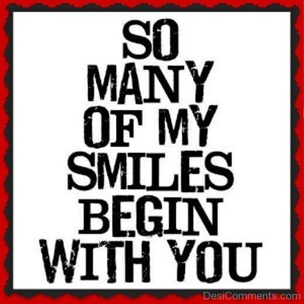 So Many Of My Smiles Begin With You