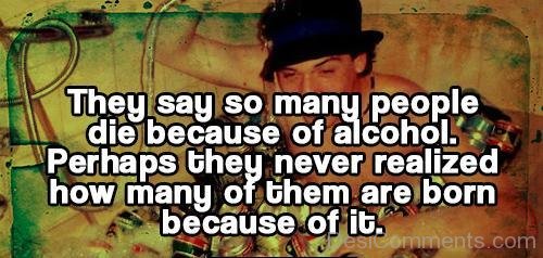 So many  people die because of alcohol