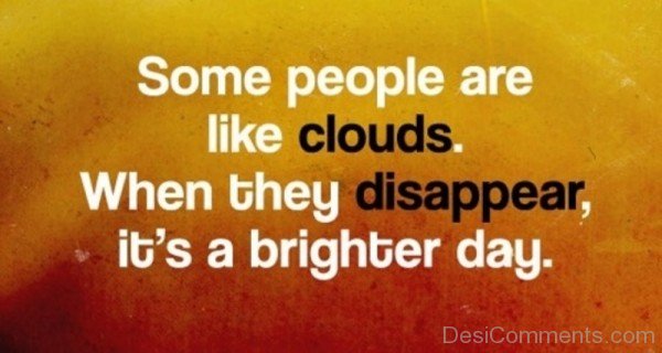 Some People Are Like Clouds