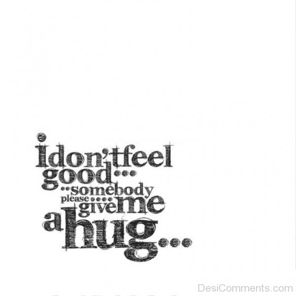 Somebody Please Give Me A Hug