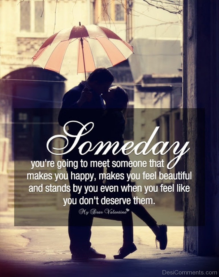 Meet somebody. Примеры романтические мысли. Важное мысли романтика. Be someone that makes you Happy. Meet someone.