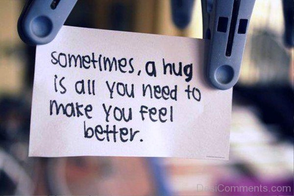 Sometimes A Hug Is All You Need